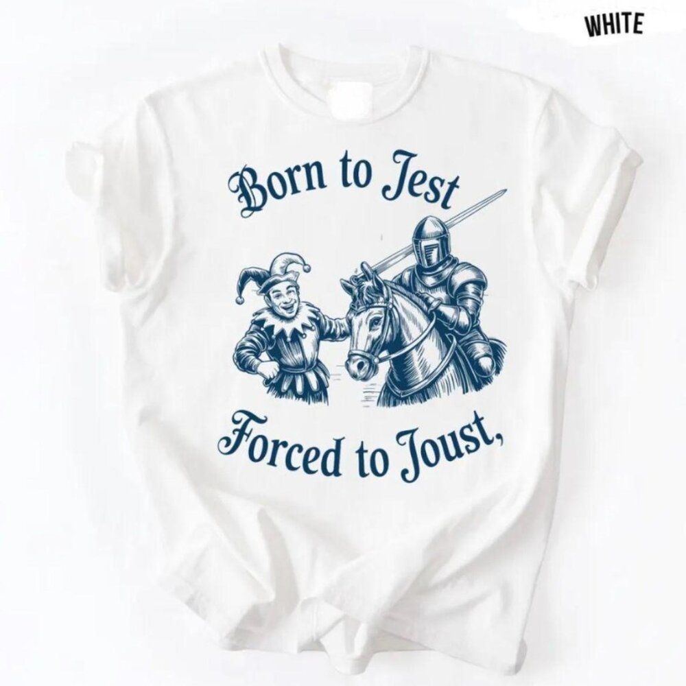 Born to Jest Forced to Joust T-Shirt, Medieval Renaissance Gaming Tee 166